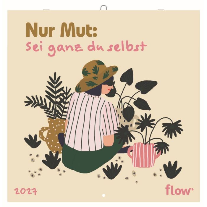 Flow Wandkalender 2027: Nur Mut: Sei ganz zu selbst
